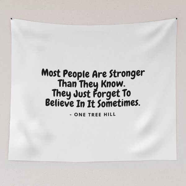 Item preview, Most people are stronger than they know.-  from One Tree Hill quote designed and sold by simplysharon.