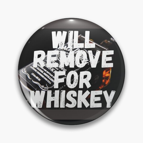 Item preview, Will Remove for Whiskey - by Boo-da-chay designed and sold by Boo-da-chay.