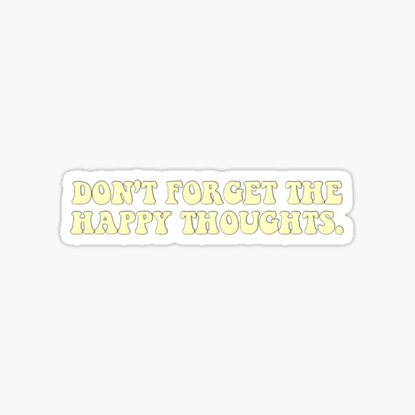 Item preview, Don’t forget the happy thoughts - yellow designed and sold by Kliethermes28.