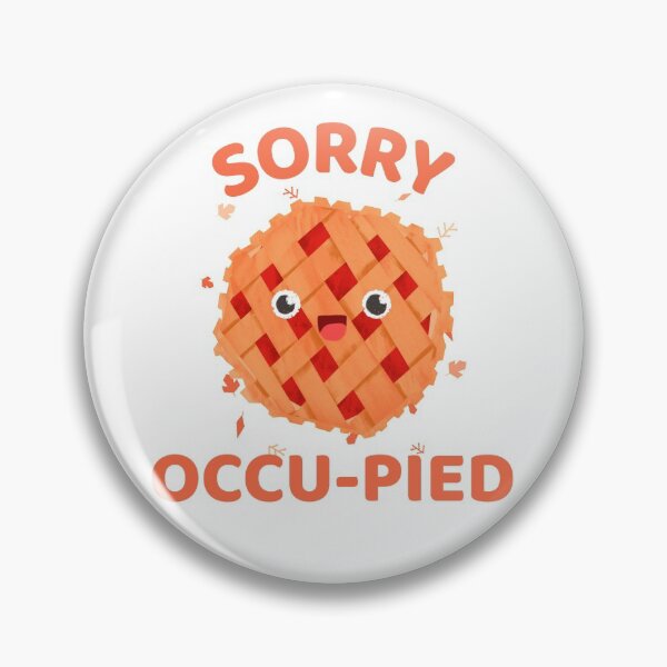 Item preview, Sorry occu-pied funny thanksgiving kawaii pie pun    designed and sold by GoodyLeo.