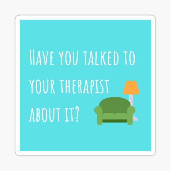 Talk To Your Therapist Sticker