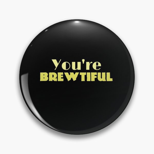 Item preview, You're Brewtiful! designed and sold by kosethk.