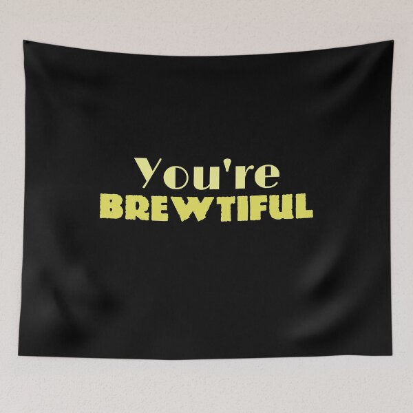 Item preview, You're Brewtiful! designed and sold by kosethk.