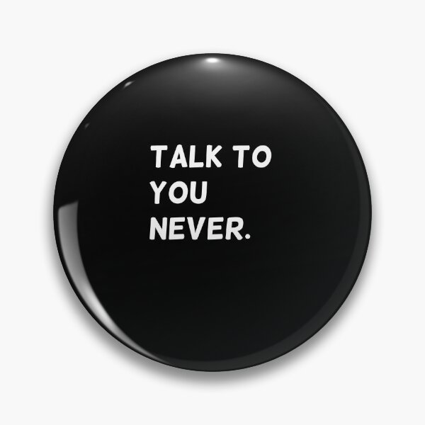 Item preview, Talk to you never. designed and sold by kosethk.