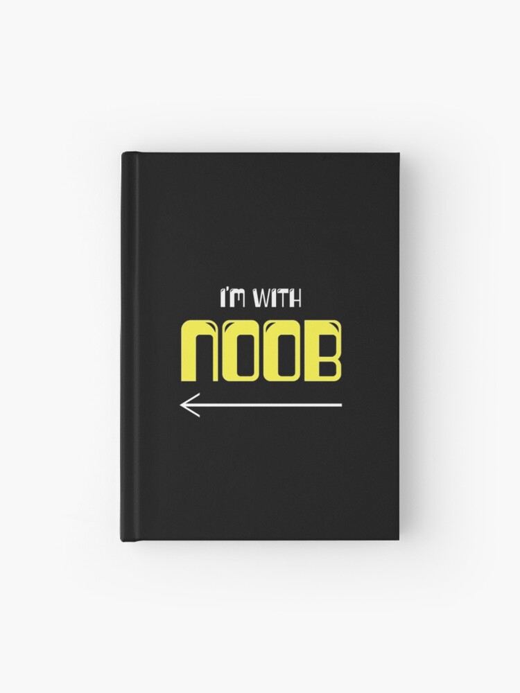 I M With Noob Roblox Hardcover Journal By T Shirt Designs Redbubble - m shirt roblox