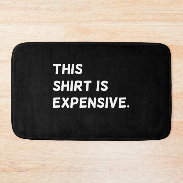 Item preview, This shirt is expensive. designed and sold by kosethk.