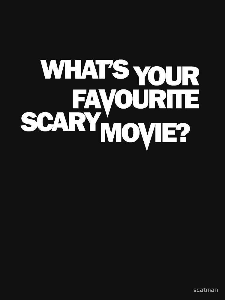 "Scream What's Your Favourite Scary Movie?" Tshirt by scatman