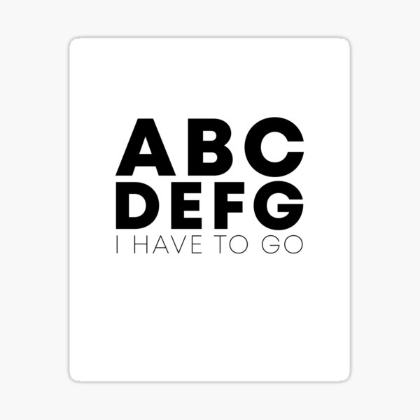 abcdefg I have to go Sticker for Sale by TikTokTalk