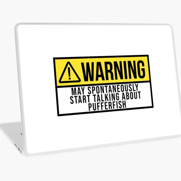 May Spontaneously Start Talking About Pufferfish Laptop Skin