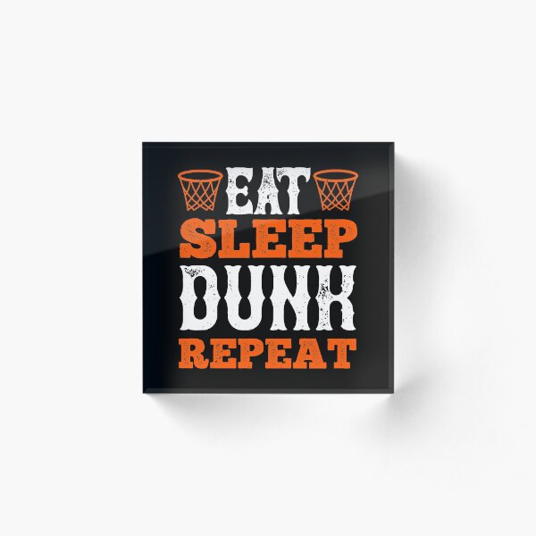 Eat Sleep Dunk Repeat | Motivational Basketball Quotes Acrylic Block