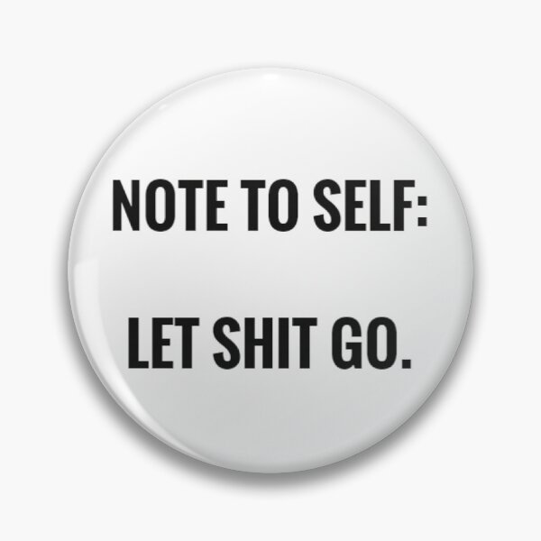 Item preview, note to self:  Let shit go designed and sold by tetyboom.