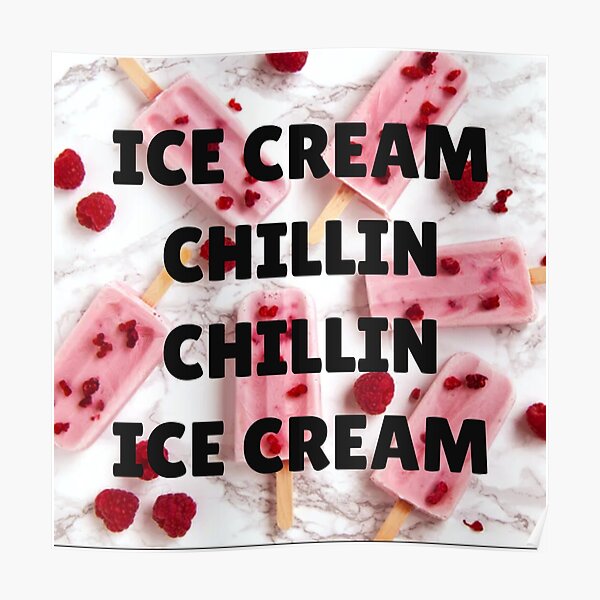 "Ice cream chilin chillin ice cream " Poster for Sale by TeenLake