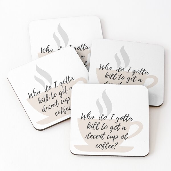 Item preview, Who do i gotta kill to get a decent cup of coffee? designed and sold by LannisterOnMars.