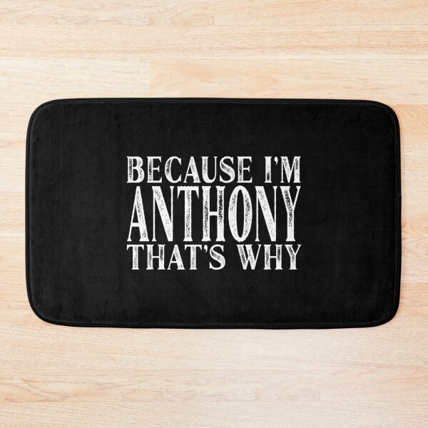 Item preview, Because I'm Anthony That's Why Personalized Named design designed and sold by Grabitees.