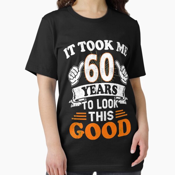 Item preview, 60th Birthday Gift - It Took Me 60 Years To Look This Good designed and sold by Simeon	 Dorelus.