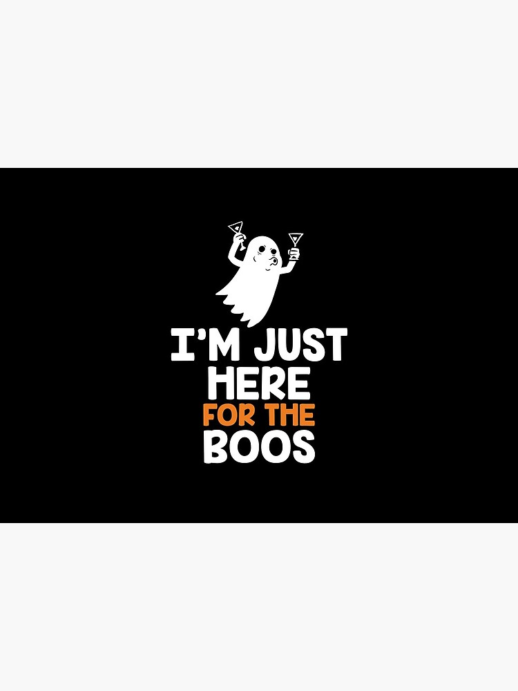 I'm Just Here for the Boos | Halloween by Kittyworks