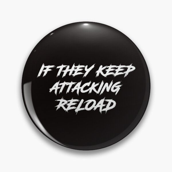 Item preview, If They Keep Attacking reload t-shirt  designed and sold by Majesticoo.