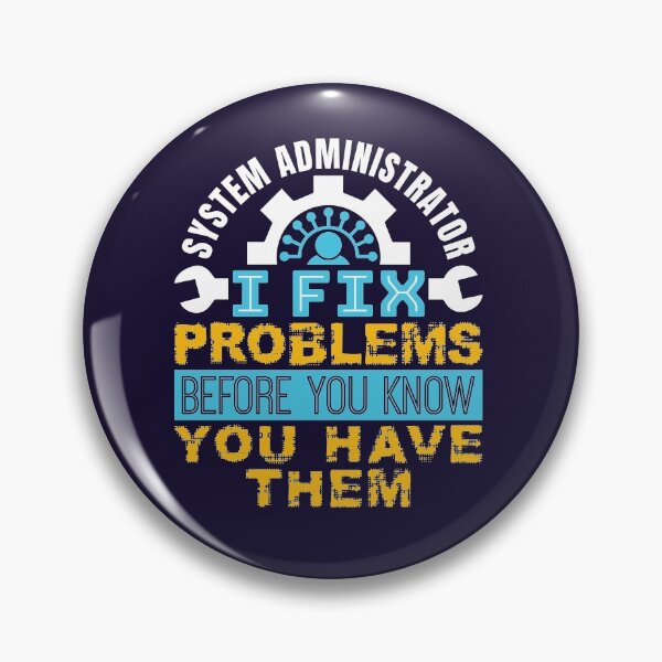 Item preview, System Administrator - I Fix Problems Before You Know You Have Them designed and sold by jaygo.