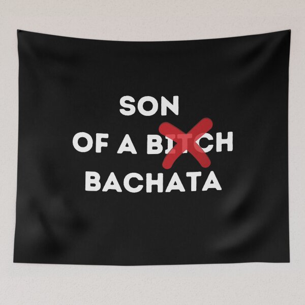 Item preview, Bachata - Son of a b*tch Bachata designed and sold by Toro-design.