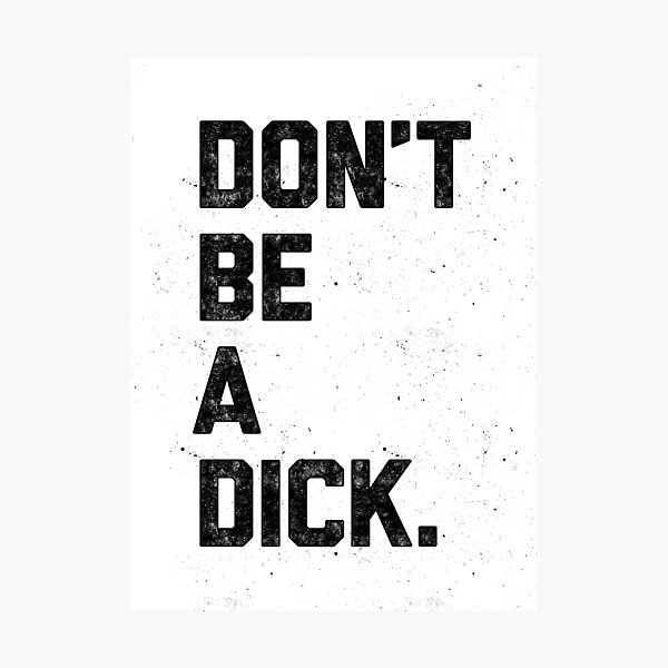 Item preview, Don't Be A Dick designed and sold by williamhenry.