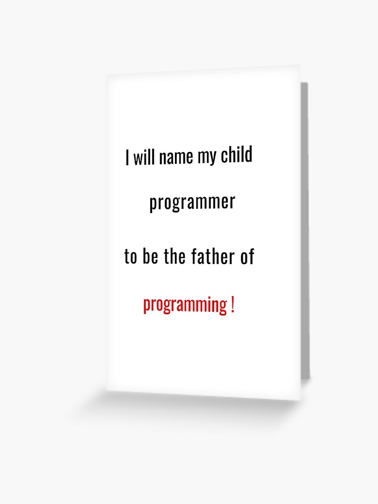 Tarjetas de felicitación «nombraré a mi hijo programador para que sea el  padre de la programación» de Asmalekie | Redbubble