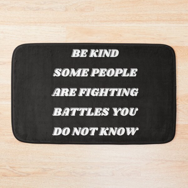 Item preview, Be kind some people are fighting battles you do not know designed and sold by TrinityGIRL.