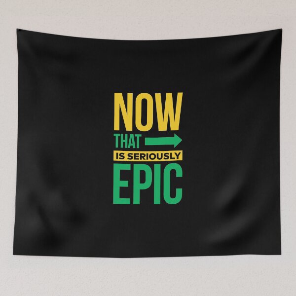Item preview, Now That Is Seriously Epic - Humorous Saying designed and sold by Seopdesigns.