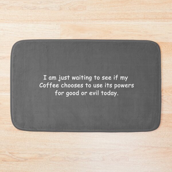 Item preview, Waiting to see if my coffee chooses to use its powers for good or evil today designed and sold by Palash Jain.