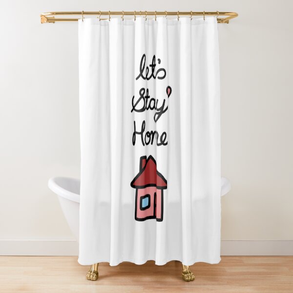 Let's Stay Home Shower Curtain