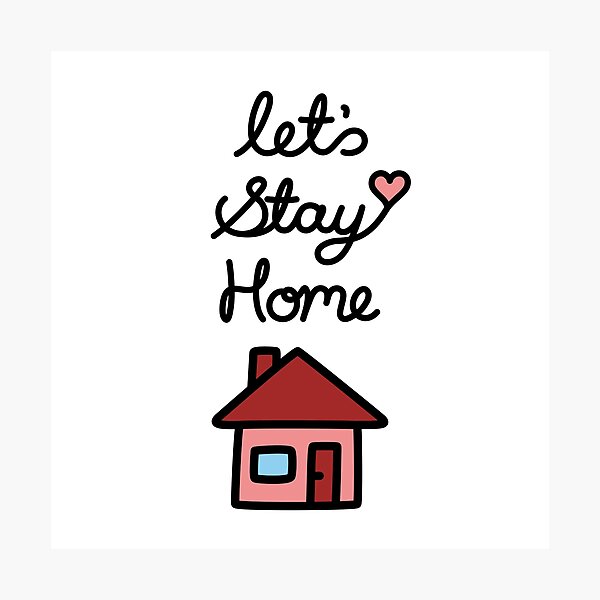 Let's Stay Home Photographic Print
