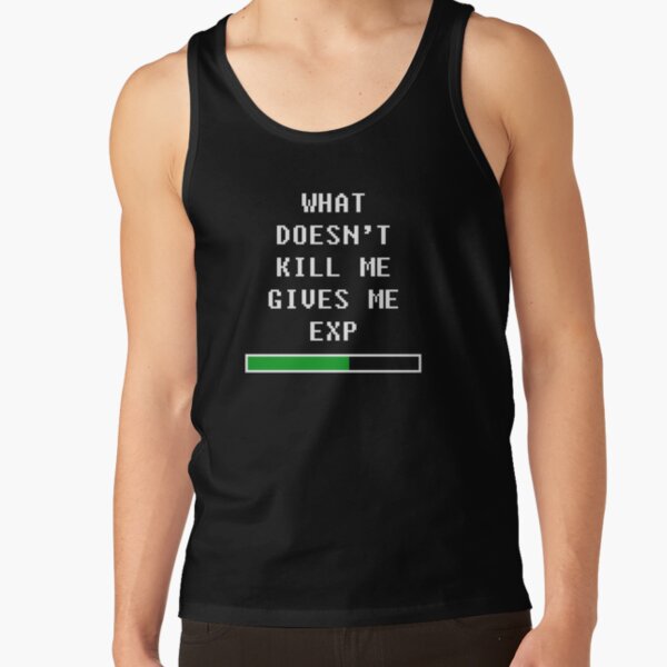 What doesn't kill me, gives me exp (white) Tank Top