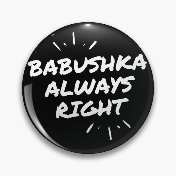 Item preview, Babushka always right. Russian grandmother is always right. designed and sold by TeeBeesDesign.