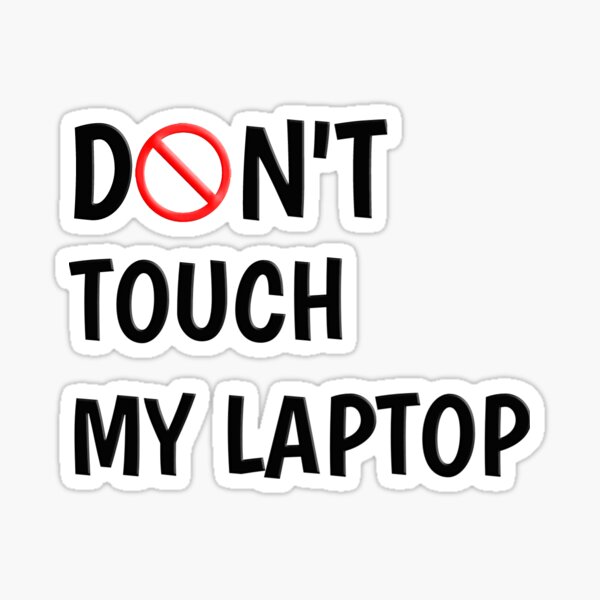 Featured image of post Dont Touch My Laptop Wallpaper You easely can install a dont touch my phone as background for your pc laptop tablet phone smartphone and other devices