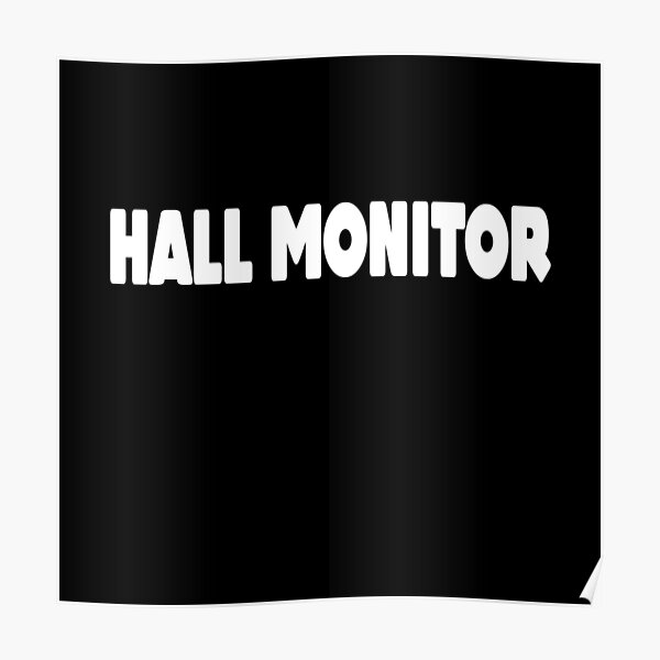"Hall Monitor Shirt that says Hall Monitor " Poster for Sale by