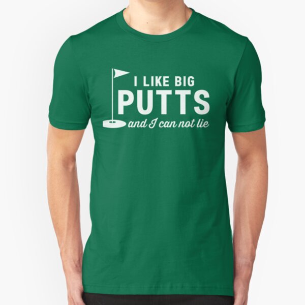 I like big putts and I can not lie t-shirt Slim Fit T-Shirt