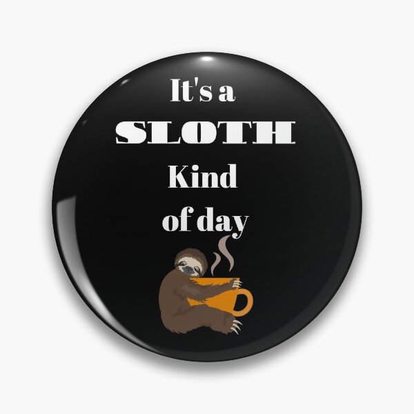 Item preview, It's a sloth kind of day designed and sold by mysharrona.