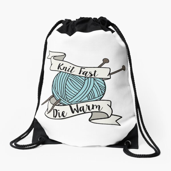 Knit Fast, Die Warm Drawstring Bag