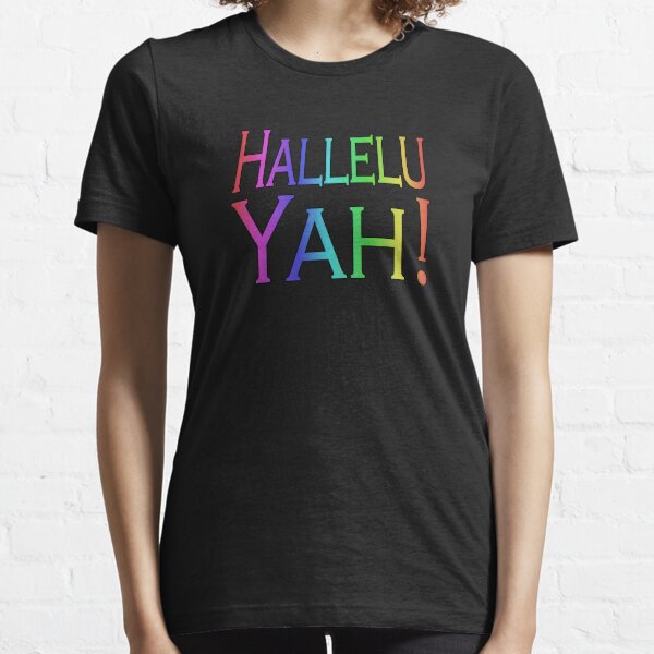 Hallelu Yah! Essential T-Shirt