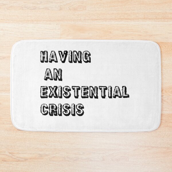 Item preview, Having an existential crisis designed and sold by Bexter97.