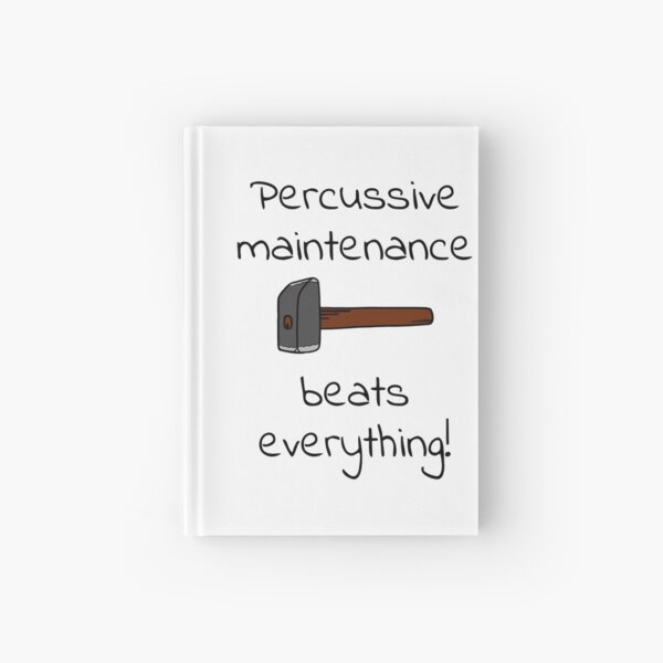 percussive maintenance Hardcover Journal