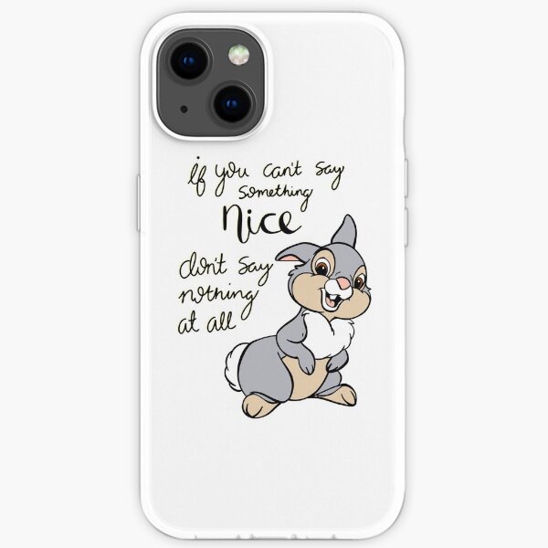 If you can’t say anything nice don’t say nothing at all iPhone Soft Case