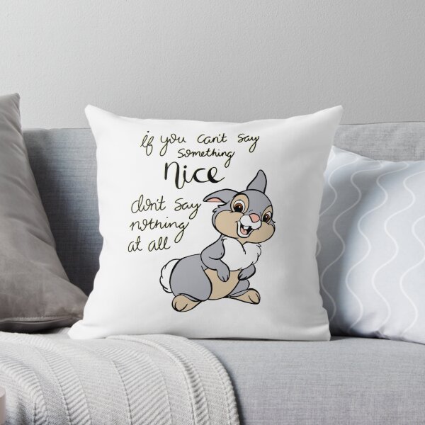 If you can’t say anything nice don’t say nothing at all Throw Pillow