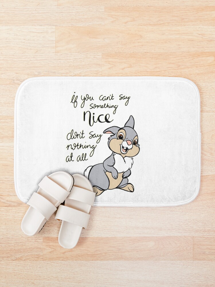 Discover If you can’t say anything nice don’t say nothing at all  Bath Mat