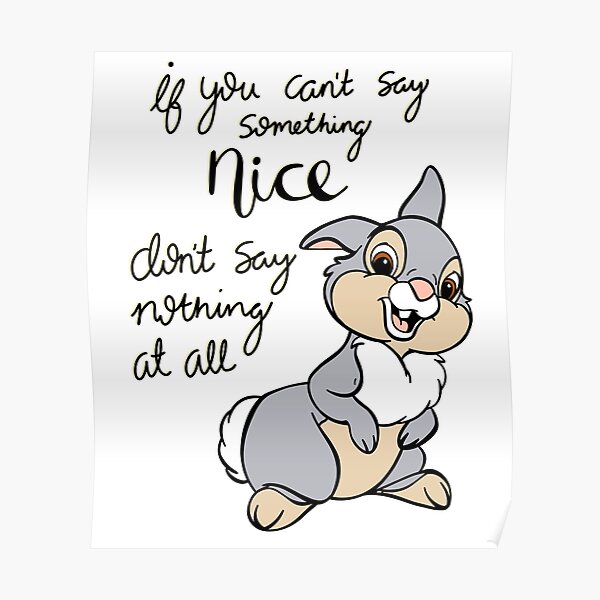 If you can’t say anything nice don’t say nothing at all Poster