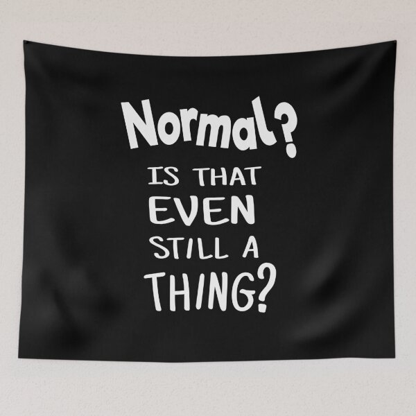 Item preview, Normal? Is that even still a thing? Funny 2021 designed and sold by LoveLifeRandom.