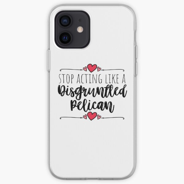 Schitt's Creek - Stop Acting like a Disgruntled Pelican - Moira Rose Quote iPhone Soft Case