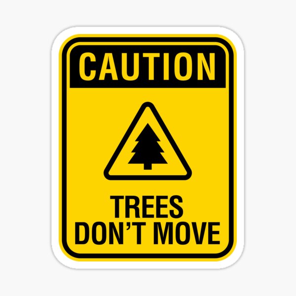 Caution Trees Don't Move - Warning Sign For Man Cave - Skiing Snowboarding Downhill Slalom Quote - Snow Winter Sports Humor Sticker