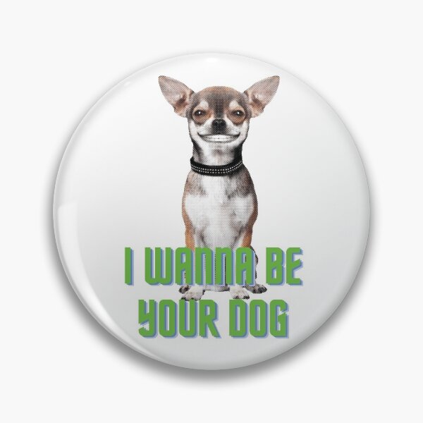 Item preview, I WANNA BE YOUR DOG designed and sold by ADNOKI2020.