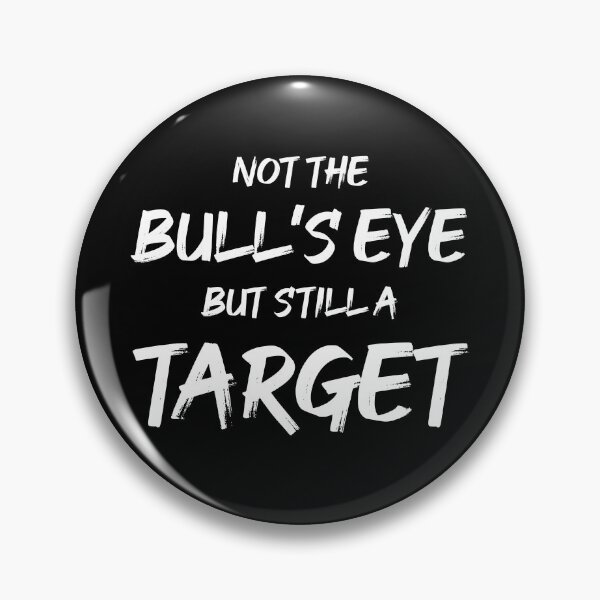 Item preview, Not the Bullseye but Still a Target | Quotes | Black designed and sold by Wintre2.