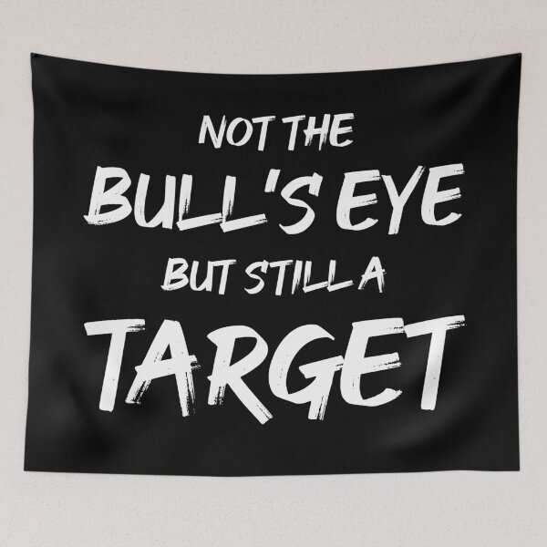 Item preview, Not the Bullseye but Still a Target | Quotes | Black designed and sold by Wintre2.